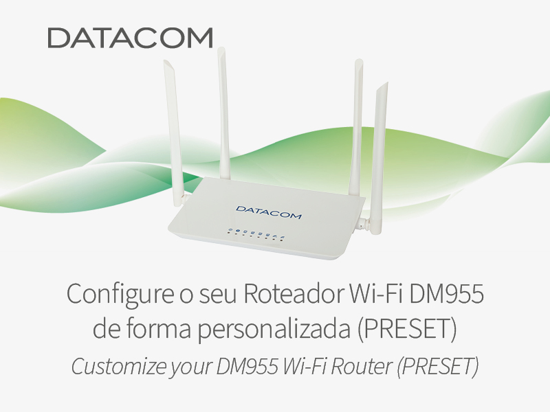 Configure o seu Roteador Wi-Fi DM955 de forma personalizada (PRESET) - Blog  - Datacom